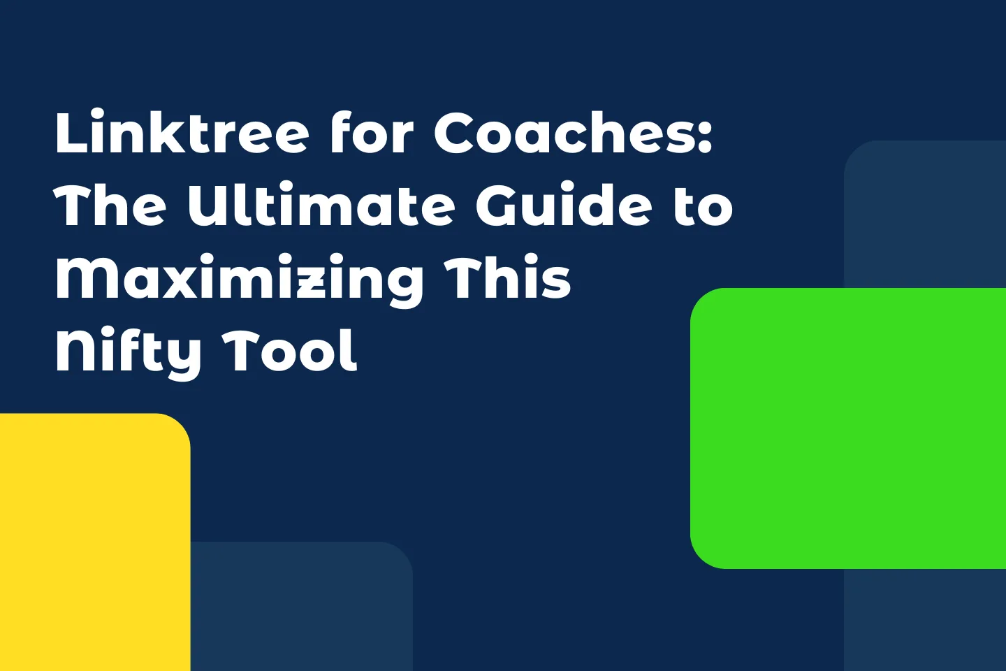 Linktree for Coaches: The Ultimate Guide to Maximizing This Nifty Tool