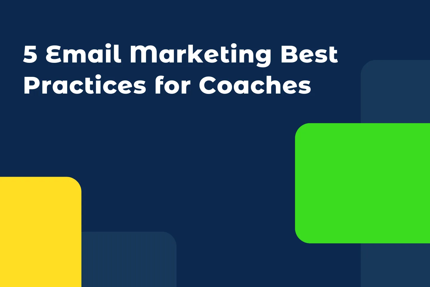 5 Email Marketing Best Practices for Coaches