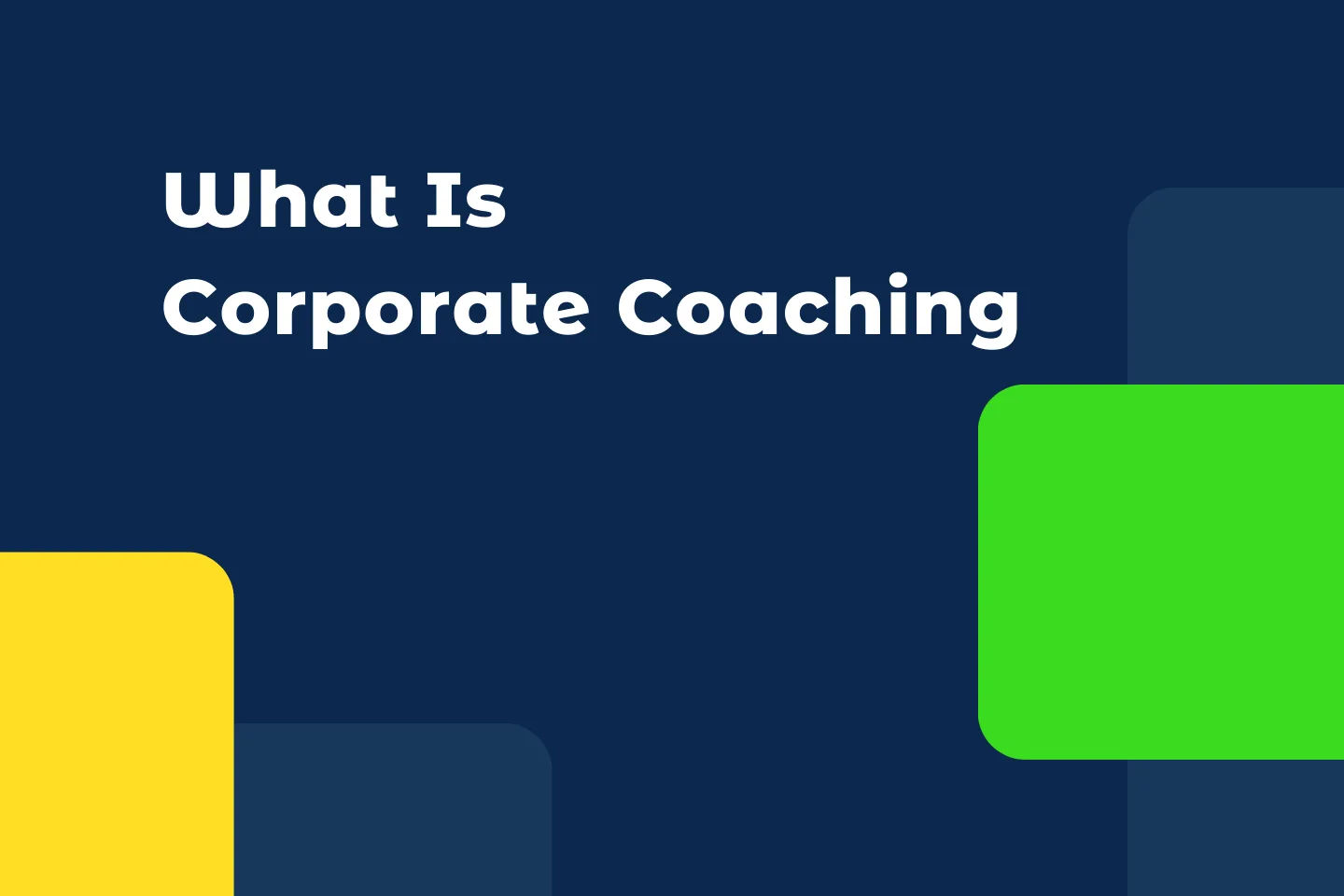 What Is Corporate Coaching and How to Become a Corporate Coach